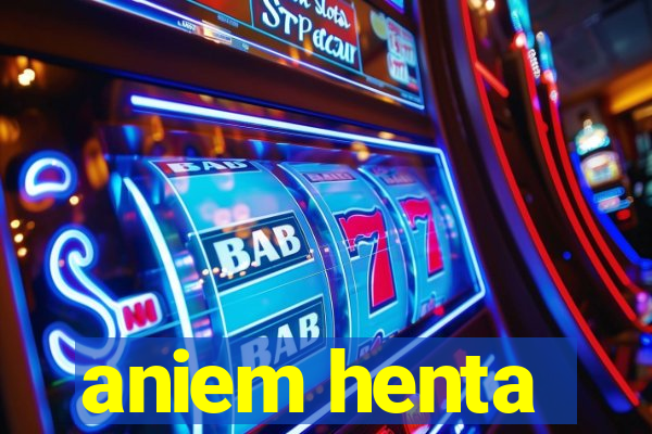 aniem henta